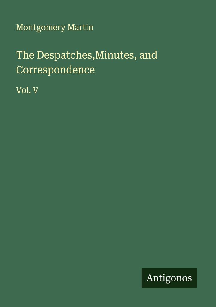 The DespatchesMinutes and Correspondence