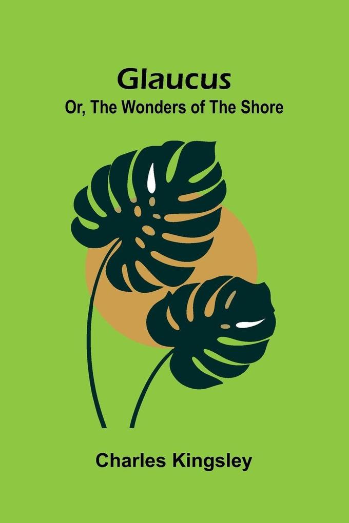Glaucus; Or The Wonders of the Shore