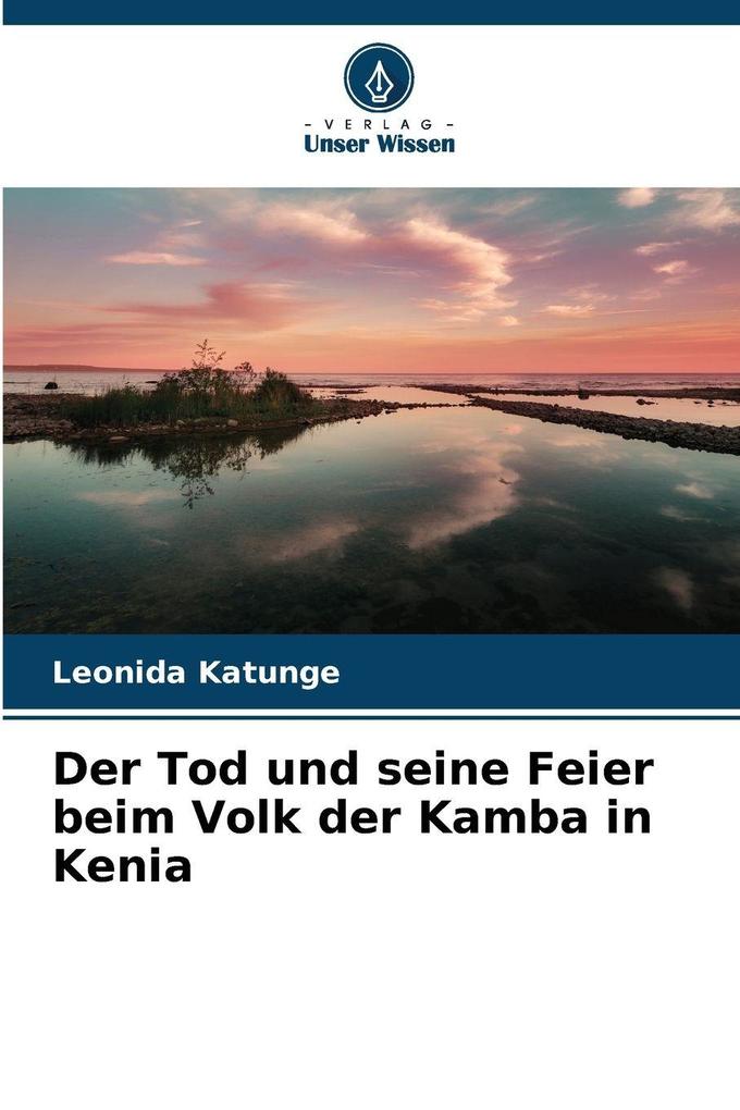 Der Tod und seine Feier beim Volk der Kamba in Kenia