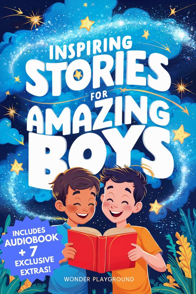 Inspiring Stories for Amazing Boys: A Motivational Book about Courage Friendship and Self-Confidence for Young Readers (Motivational Books for Young Readers #1)