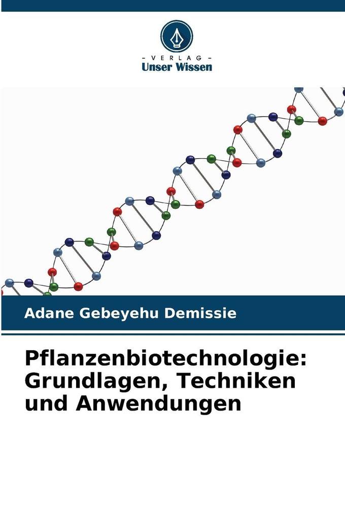 Pflanzenbiotechnologie: Grundlagen Techniken und Anwendungen