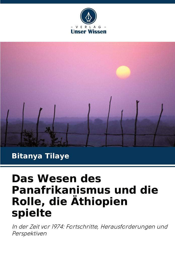 Das Wesen des Panafrikanismus und die Rolle die Äthiopien spielte