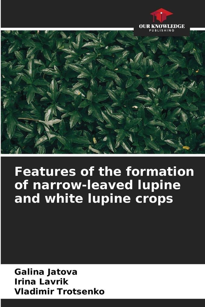 Features of the formation of narrow-leaved lupine and white lupine crops