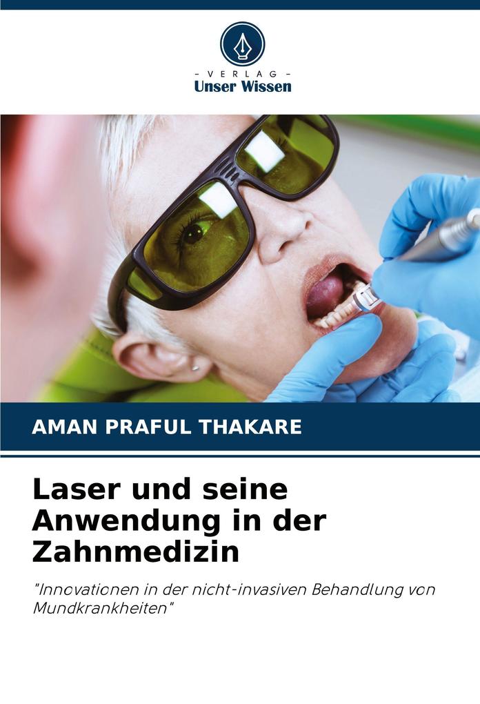 Laser und seine Anwendung in der Zahnmedizin