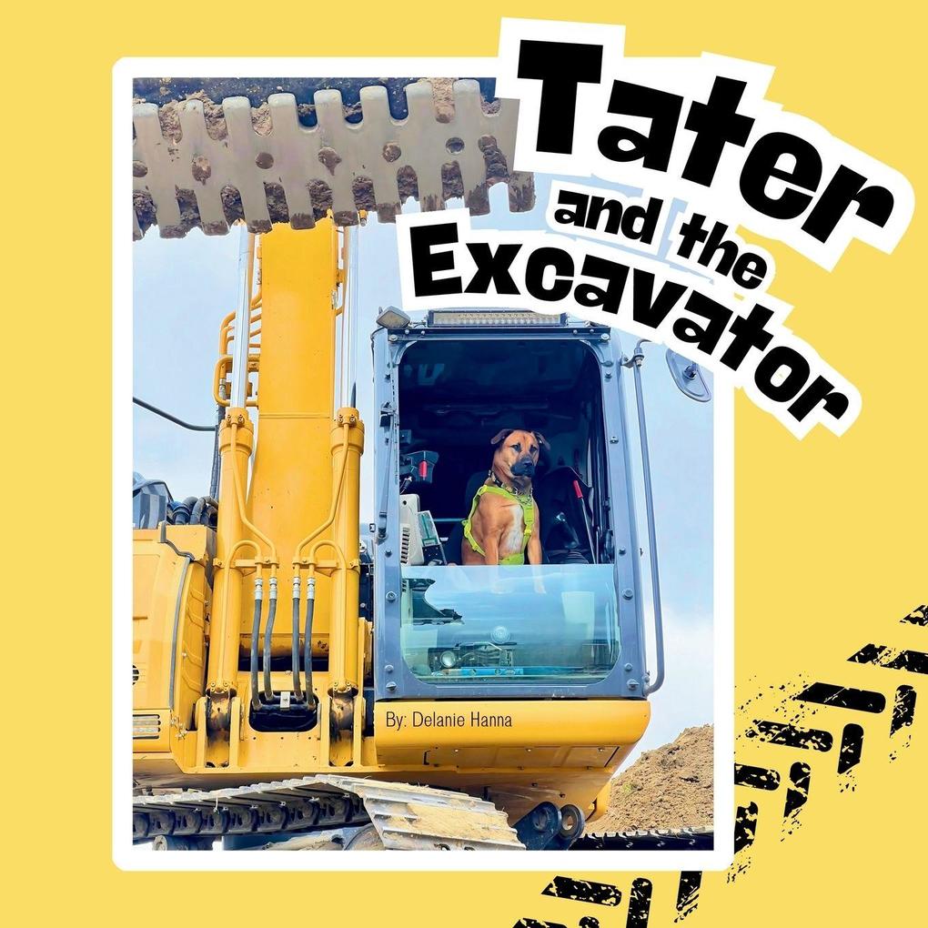 Tater and the Excavator