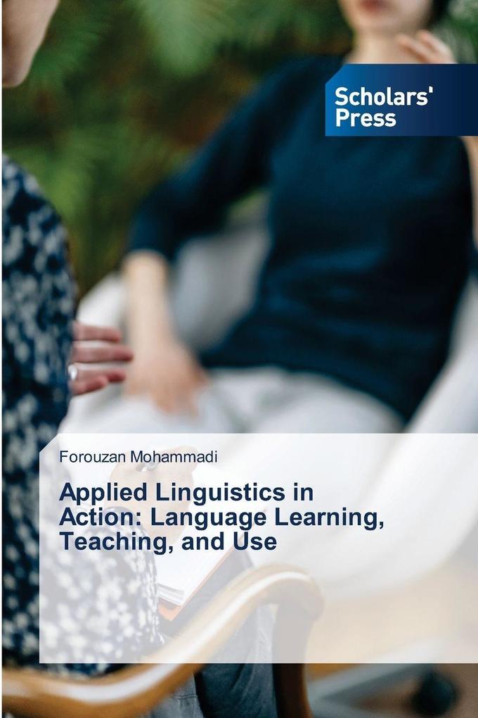 Applied Linguistics in Action: Language Learning Teaching and Use
