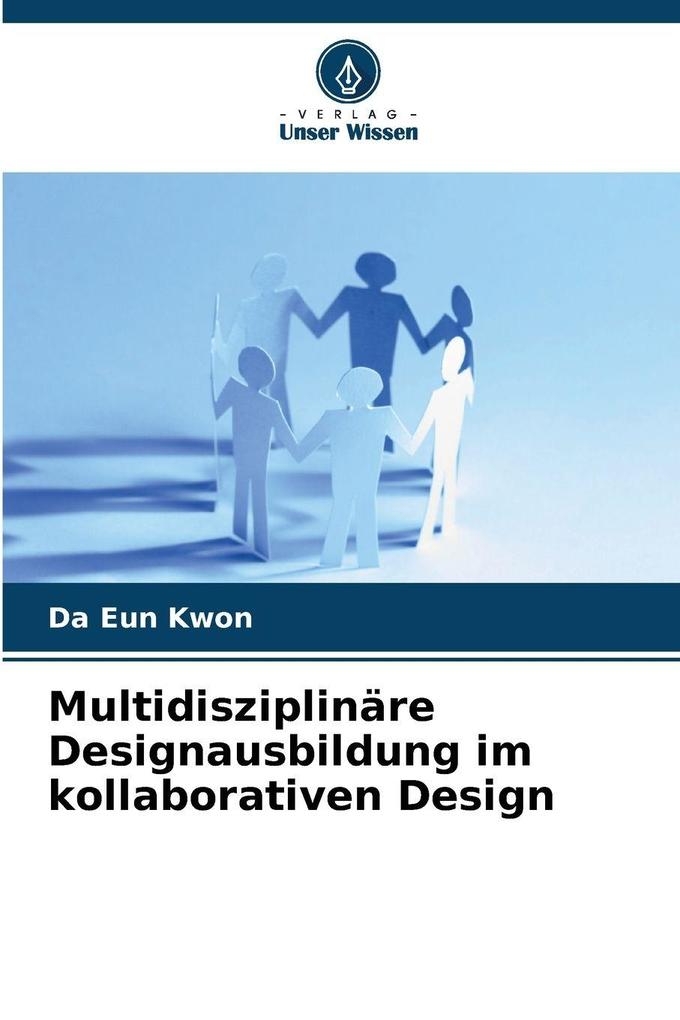 Multidisziplinäre Designausbildung im kollaborativen Design