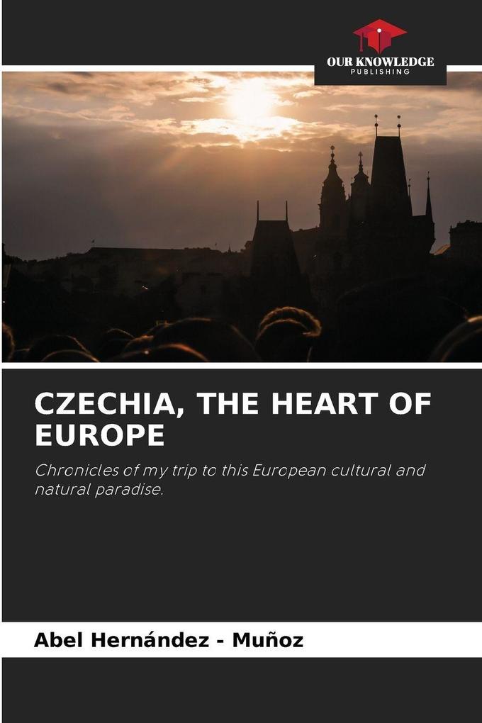 CZECHIA THE HEART OF EUROPE