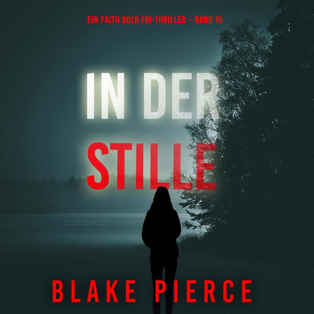 In Der Stille (Ein Faith Bold FBI-Thriller Band 15)