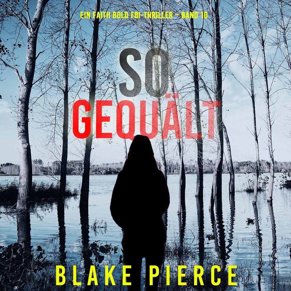 So Gequält (Ein Faith Bold FBI-Thriller Band 10)