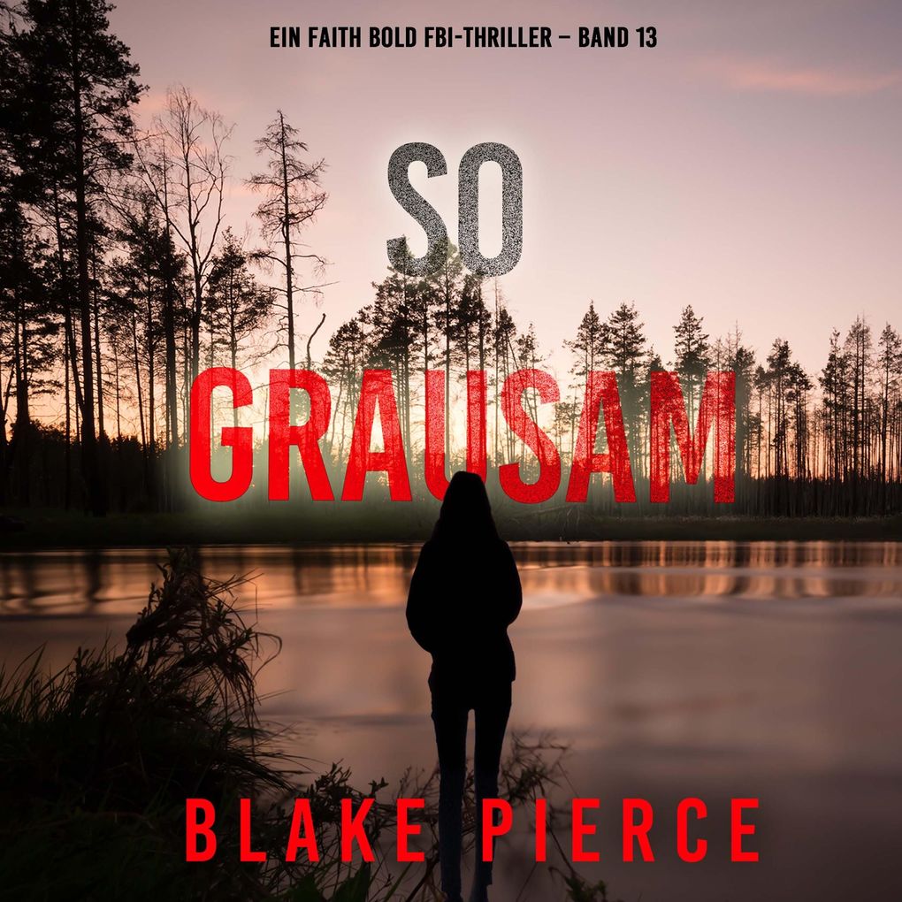 So Grausam (Ein Faith Bold FBI-Thriller Band 13)