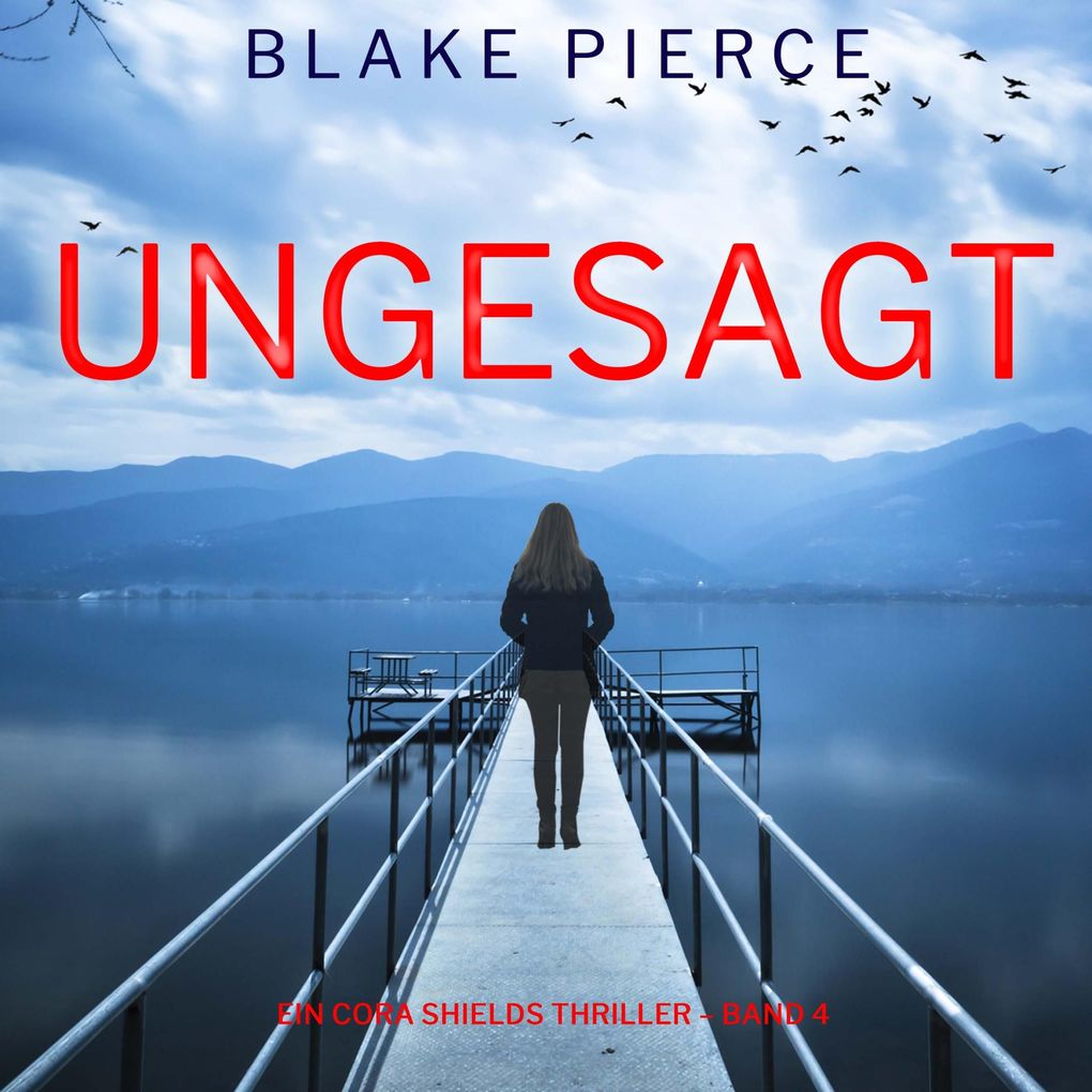 Ungesagt (Ein Cora Shields Thriller Band 4)