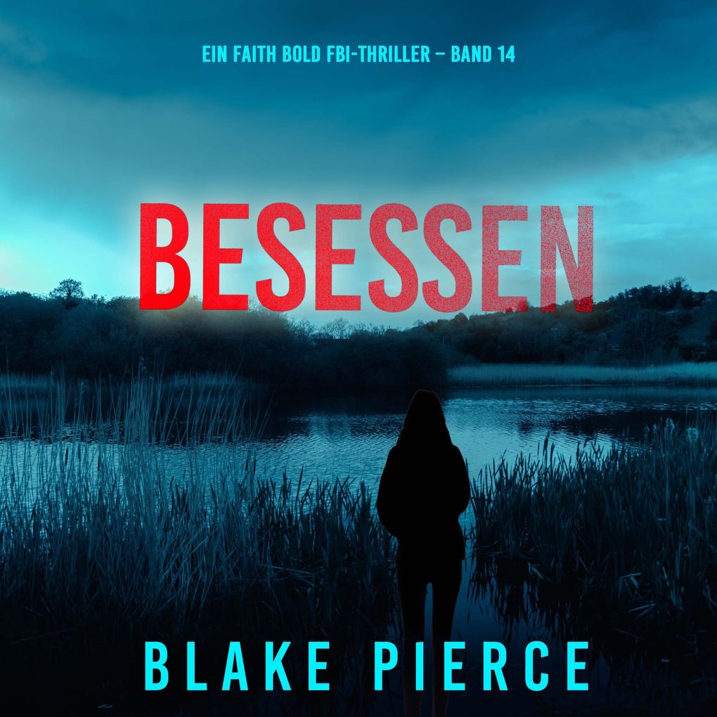 Besessen (Ein Faith Bold FBI-Thriller Band 14)