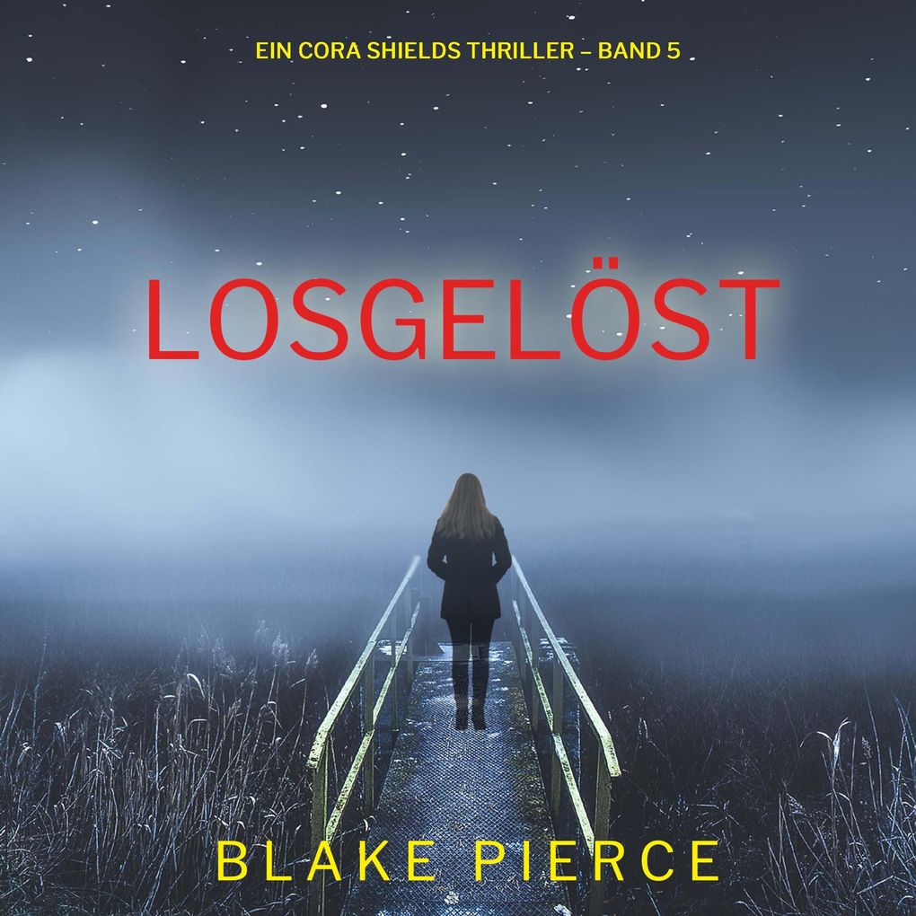 Losgelöst (Ein Cora Shields Thriller Band 5)