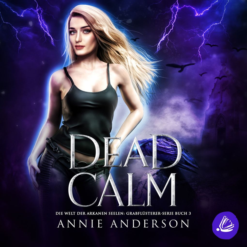 Dead Calm (Die Welt der Arkanen Seelen: Grabflüsterer Band 3)