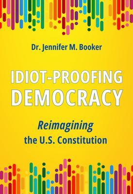Idiot-Proofing Democracy