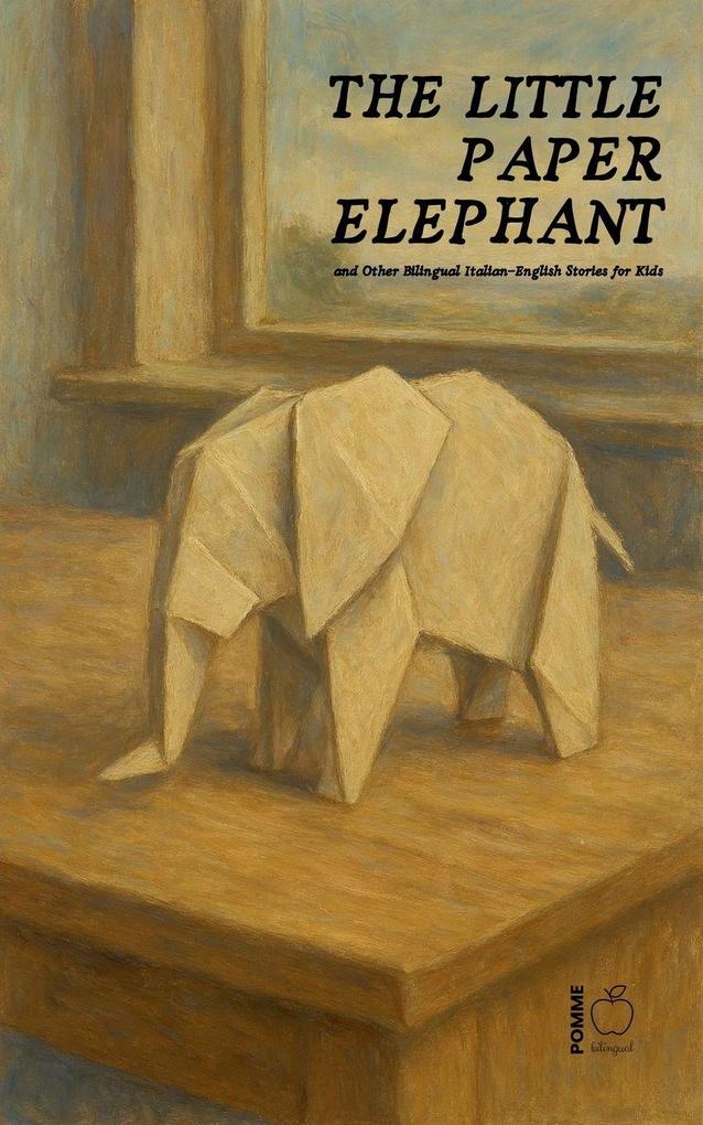The Little Paper Elephant and Other Bilingual Italian-English Stories for Kids