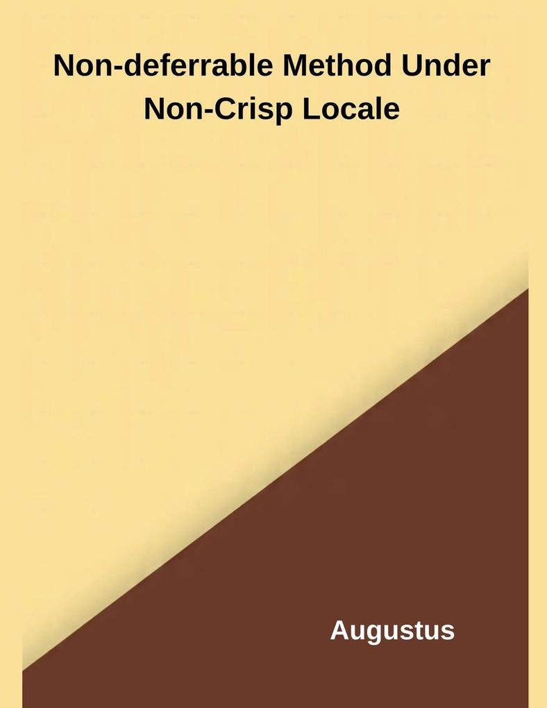 Non-deferrable Method Under Non-Crisp Locale
