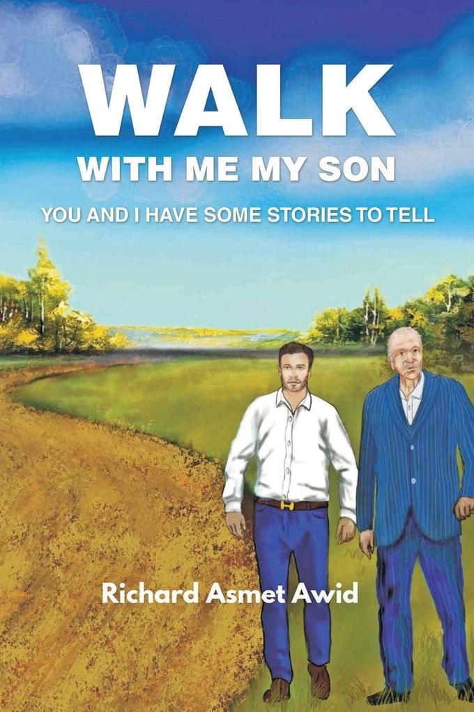 Walk with me my Son