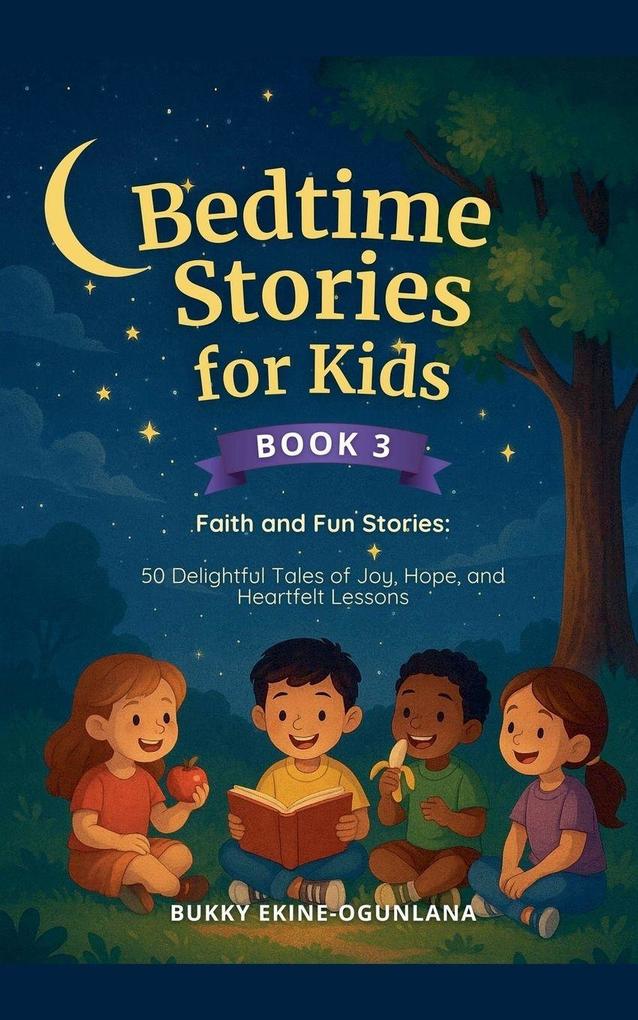 Bedtime Stories for Kids Faith and Fun Stories 50 Delightful Tales of Joy Hope and Heartfelt Lessons
