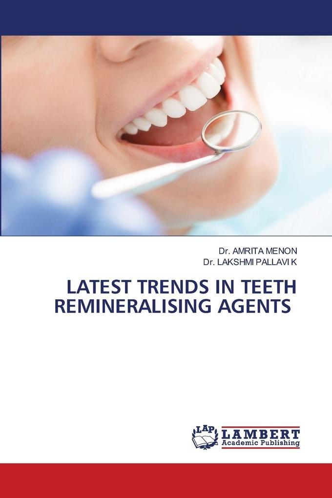 LATEST TRENDS IN TEETH REMINERALISING AGENTS