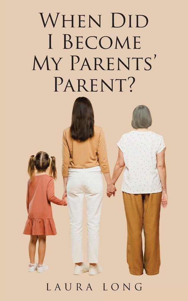 When Did I Become My Parents' Parent