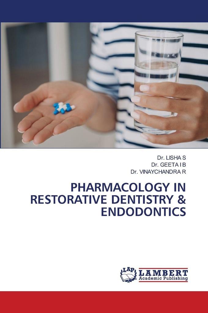 PHARMACOLOGY IN RESTORATIVE DENTISTRY & ENDODONTICS