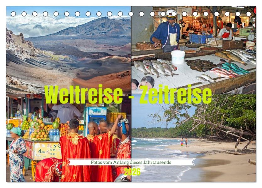 Weltreise - Zeitreise: Fotos vom Anfang dieses Jahrtausends (Tischkalender 2026 DIN A5 quer) CALVENDO Monatskalender