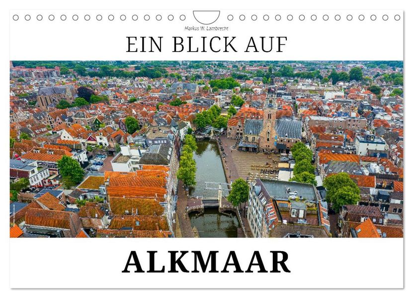 Ein Blick auf Alkmaar (Wandkalender 2026 DIN A4 quer) CALVENDO Monatskalender