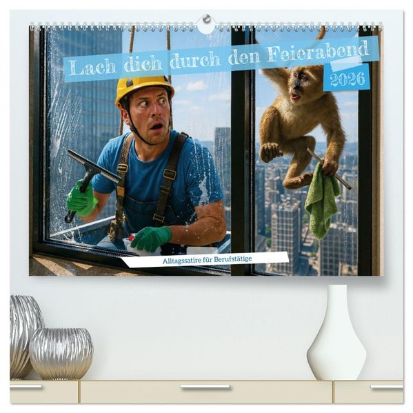 Lach dich durch den Feierabend - Alltagssatire für Berufstätige (hochwertiger Premium Wandkalender 2026 DIN A2 quer) Kunstdruck in Hochglanz