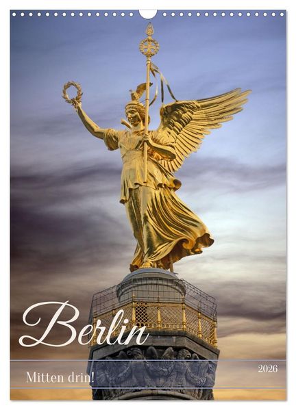 Berlin - Mitten drin! (Wandkalender 2026 DIN A3 hoch) CALVENDO Monatskalender