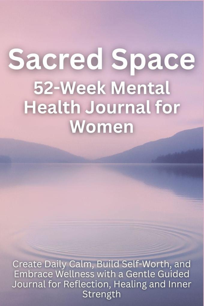 Sacred Space 52-Week Mental Health Journal for Women