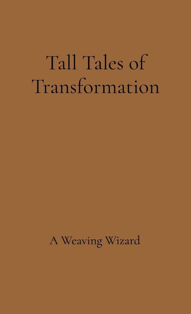Tall Tales of Transformation