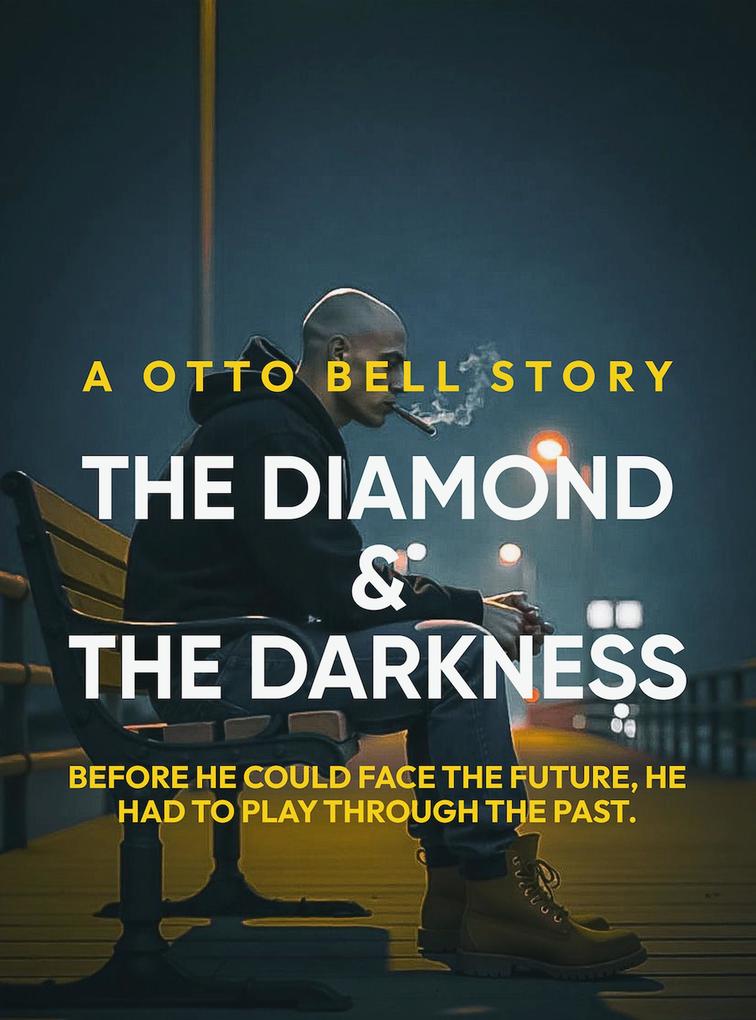 The Diamond & The Darkness (The Otto Bell Series #1)