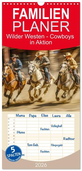 Familienplaner 2026 - Wilder Westen - Cowboys in Aktion mit 5 Spalten (Wandkalender 21 x 45 cm) CALVENDO