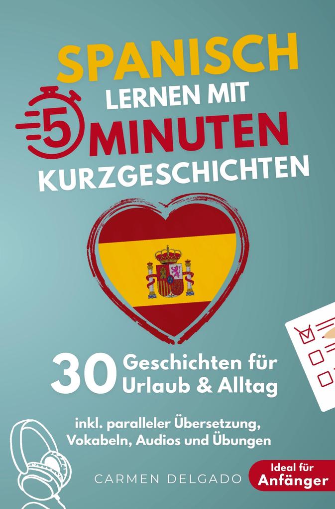 Spanisch lernen mit 5-Minuten Kurzgeschichten | 30 einfache & praxisnahe Geschichten für Urlaub & Alltag