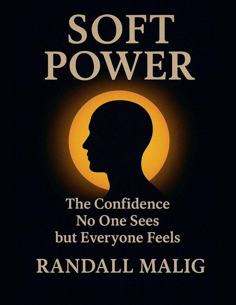 Soft Power The Confidence No One Sees but Everyone Feels