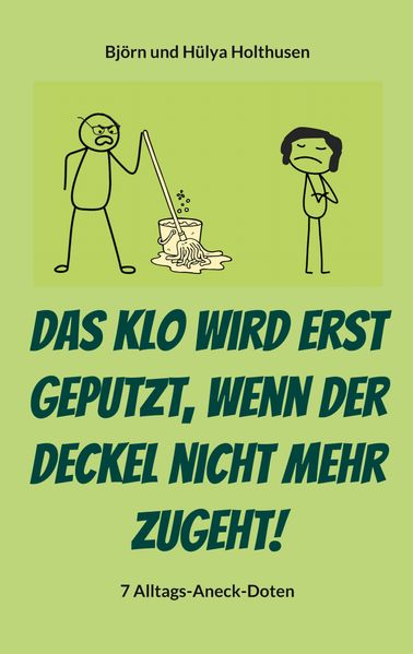 Das Klo wird erst geputzt wenn der Deckel nicht mehr zugeht!