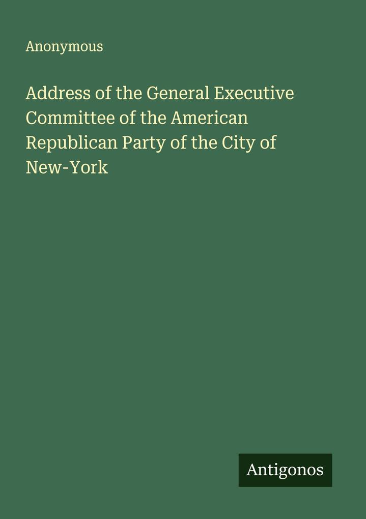 Address of the General Executive Committee of the American Republican Party of the City of New-York