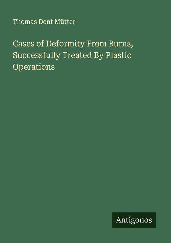Cases of Deformity From Burns Successfully Treated By Plastic Operations