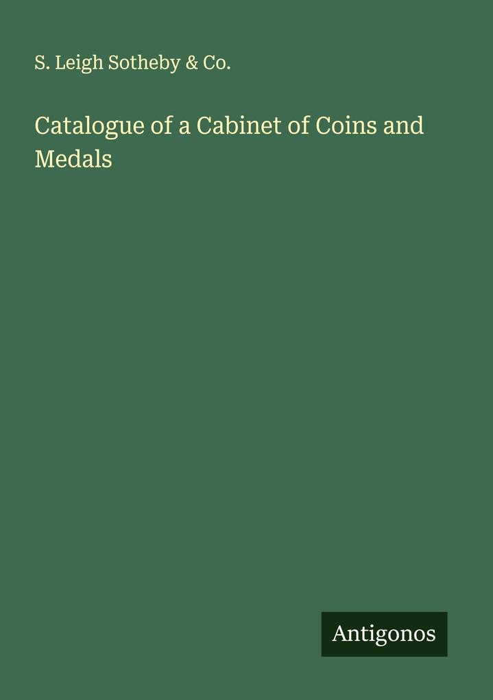 Catalogue of a Cabinet of Coins and Medals