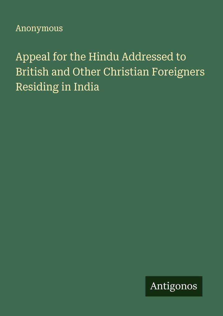 Appeal for the Hindu Addressed to British and Other Christian Foreigners Residing in India