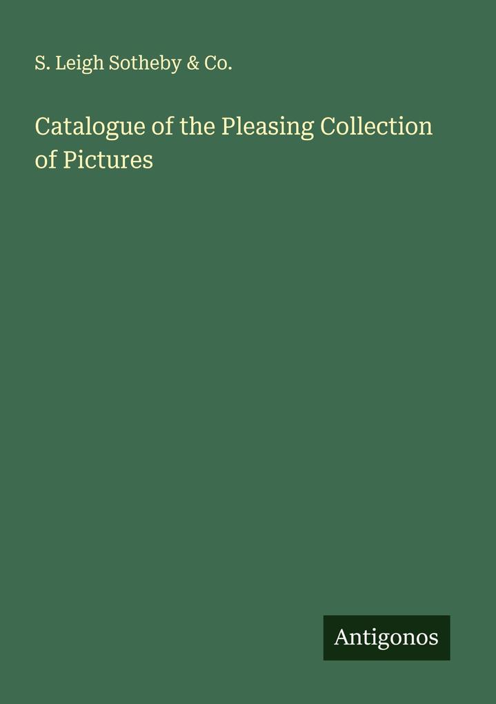 Catalogue of the Pleasing Collection of Pictures