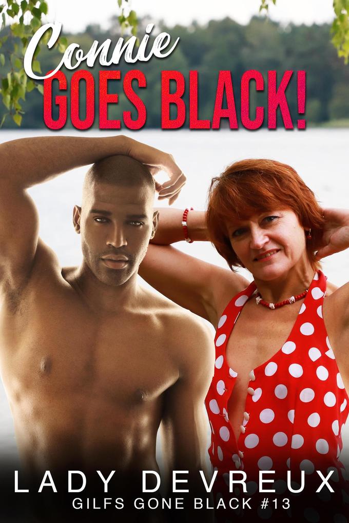 Connie Goes Black! (GILFS Gone Black #13)
