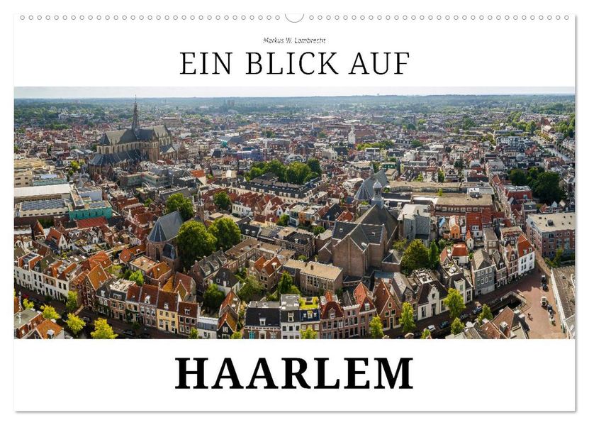 Ein Blick auf Haarlem (Wandkalender 2026 DIN A2 quer) CALVENDO Monatskalender
