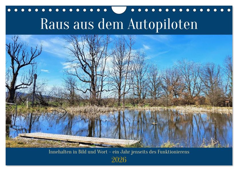 Raus aus dem Autopiloten - Innehalten in Bild und Wort. Ein Jahr jenseits des Funktionierens (Wandkalender 2026 DIN A4 quer) CALVENDO Monatskalender