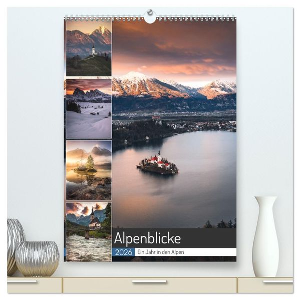 Alpenblicke - Ein Jahr in den Alpen (hochwertiger Premium Wandkalender 2026 DIN A2 hoch) Kunstdruck in Hochglanz