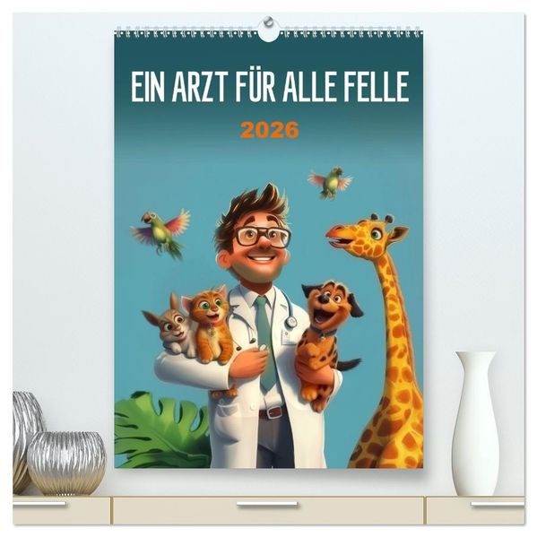 Ein Arzt für alle Felle (hochwertiger Premium Wandkalender 2026 DIN A2 hoch) Kunstdruck in Hochglanz