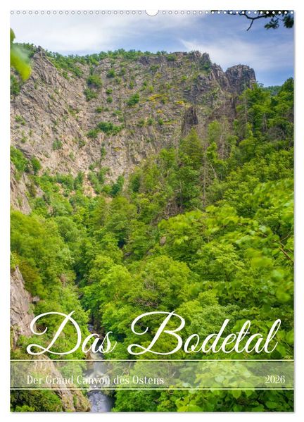 Das Bodetal - Der Grand Canyon des Ostens (Wandkalender 2026 DIN A2 hoch) CALVENDO Monatskalender