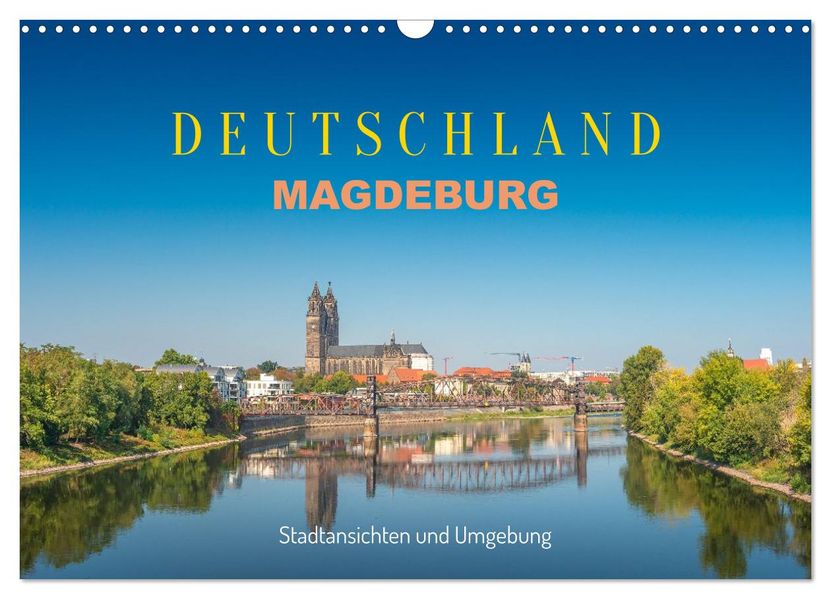 Deutschland: Magdeburg Stadtansichten und Umgebung (Wandkalender 2026 DIN A3 quer) CALVENDO Monatskalender